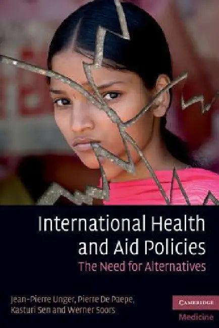 International Health and Aid Policies (English, Jean-Pierre Unger | Pierre De Paepe | Kasturi Sen)