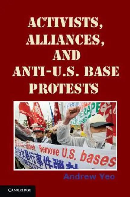 Activists, Alliances, and Anti-U.S. Base Protests (English, Andrew Yeo)