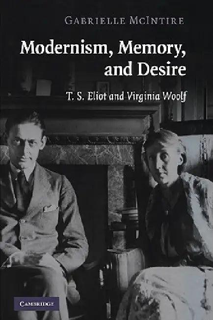 Modernism, Memory, and Desire (English, Gabrielle McIntire)