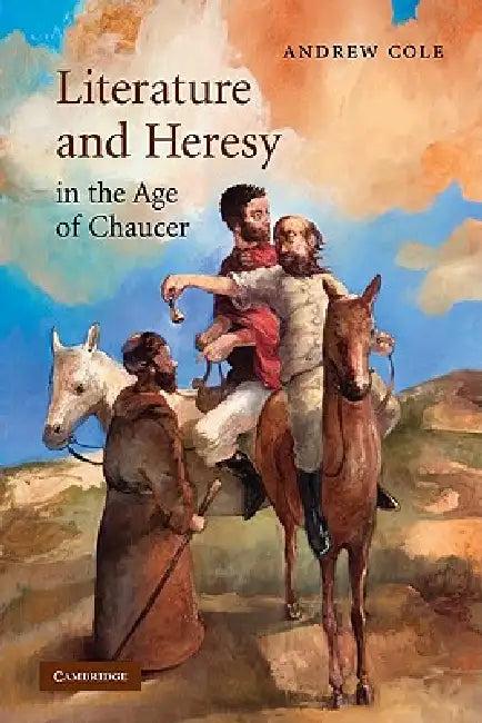 Literature and Heresy in the Age of Chaucer (English, Andrew Cole)