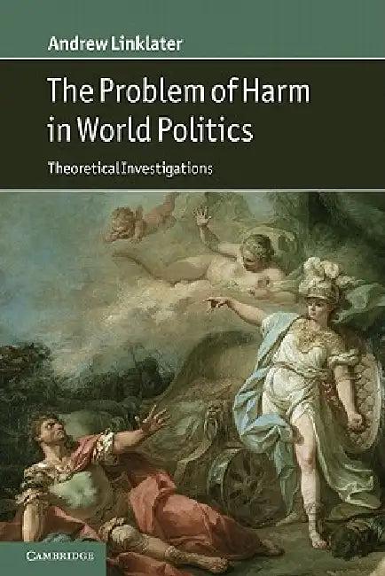 The Problem of Harm in World Politics (English, Andrew Linklater)