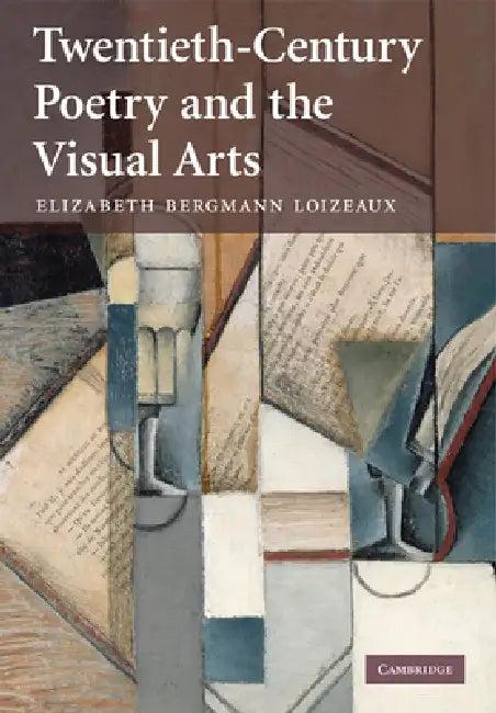 Twentieth-Century Poetry and the Visual Arts (English, Elizabeth Bergmann Loizeaux)