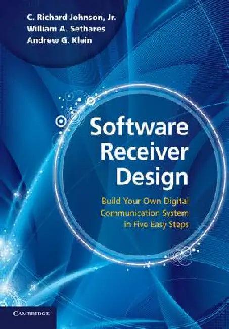 Software Receiver Design (English, Jr. Johnson C. Richard | William A. Sethares | Andrew G. Klein)