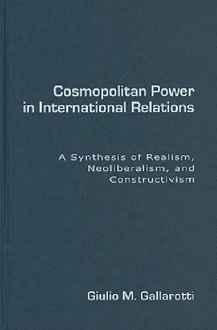 Cosmopolitan Power in International Relations (English, Giulio M. Gallarotti)