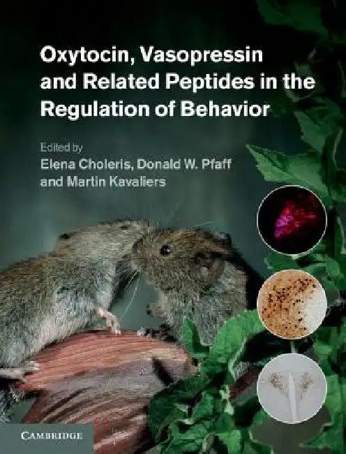 Oxytocin, Vasopressin and Related Peptides in the Regulation of Behavior (English, Elena Choleris | Donald W. Pfaff | Martin Kavaliers)