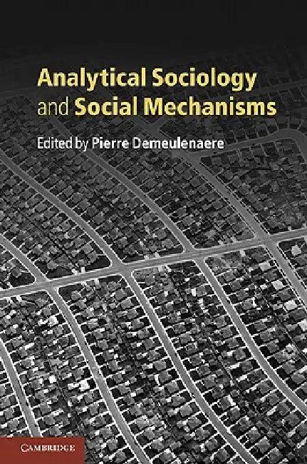 Analytical Sociology and Social Mechanisms (English, Pierre Demeulenaere)