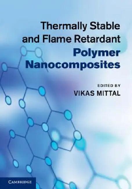 Thermally Stable and Flame Retardant Polymer Nanocomposites (English, Vikas Mittal)