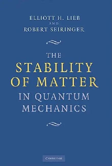 The Stability of Matter in Quantum Mechanics (English, Elliott H. Lieb | Robert Seiringer)