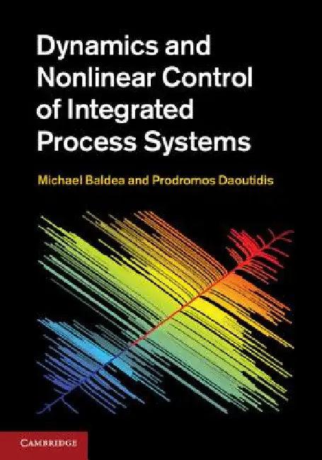 Dynamics and Nonlinear Control of Integrated Process Systems (English, Michael Baldea | Prodromos Daoutidis)