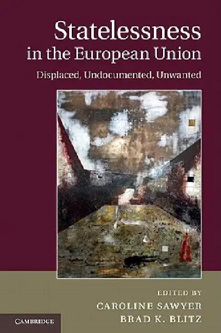 Statelessness in the European Union (English, Caroline Sawyer | Brad K. Blitz)