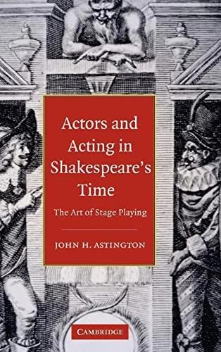 Actors and Acting in Shakespeare's Time (English, John H. Astington)