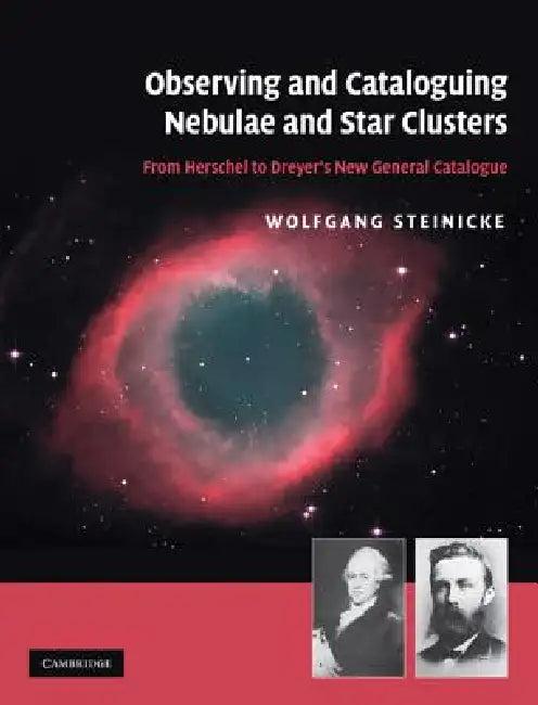 Observing and Cataloguing Nebulae and Star Clusters (English, Wolfgang Steinicke)