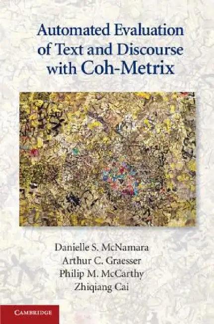 Automated Evaluation of Text and Discourse with Coh-Metrix (English, Danielle S. McNamara | Arthur C. Graesser | Philip M. McCarthy)