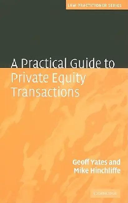 A Practical Guide to Private Equity Transactions (English, Geoff Yates | Mike Hinchliffe)