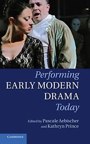 Performing Early Modern Drama Today (English, Pascale Aebischer | Kathryn Prince)