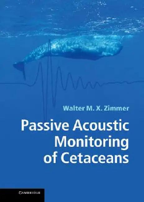 Passive Acoustic Monitoring of Cetaceans (English, Walter M. X. Zimmer)