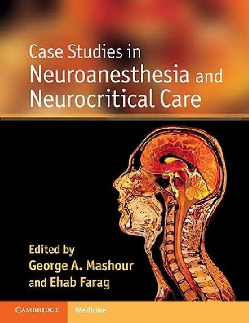 Case Studies in Neuroanesthesia and Neurocritical Care (English, George A. Mashour | Ehab Farag)