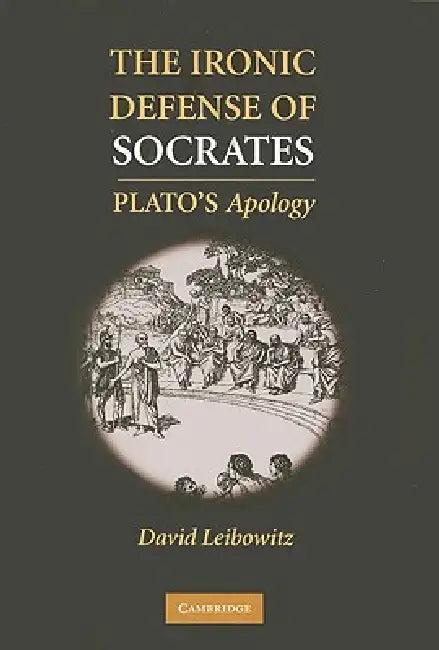 The Ironic Defense of Socrates (English, David M. Leibowitz)