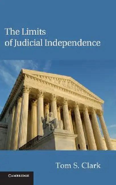 The Limits of Judicial Independence (English, Tom S. Clark)