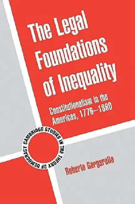 The Legal Foundations of Inequality (English, Roberto Gargarella)