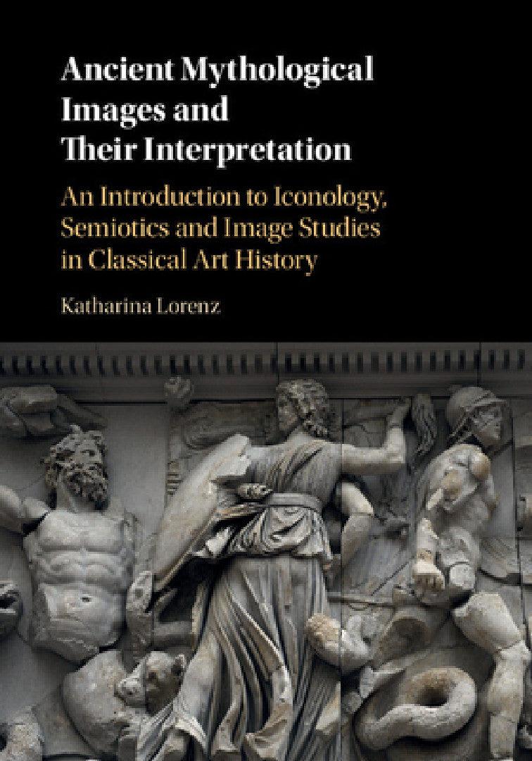 Ancient Mythological Images and their Interpretation (English, Katharina Lorenz)
