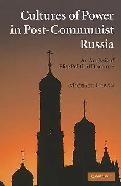 Cultures of Power in Post-Communist Russia (English, Michael E. Urban)