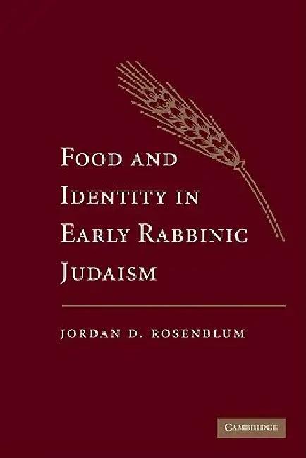 Food and Identity in Early Rabbinic Judaism (English, Jordan D. Rosenblum)