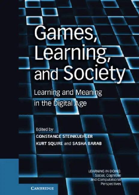 Games, Learning, and Society (English, Constance Steinkuehler | Kurt Squire | Sasha Barab)