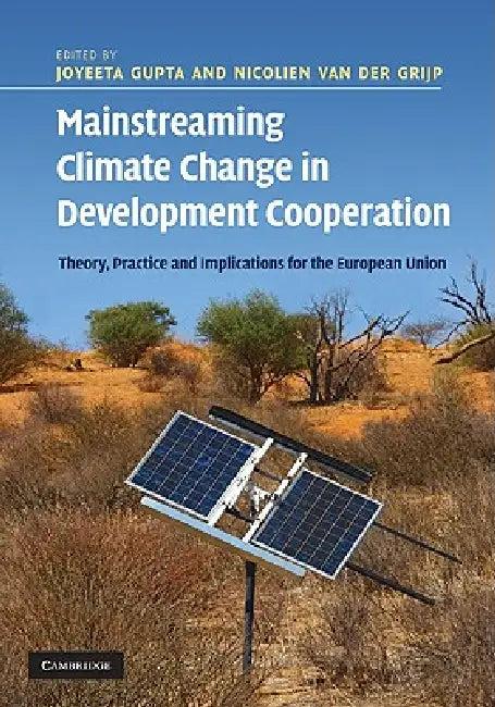 Mainstreaming Climate Change in Development Cooperation (English, Joyeeta Gupta | Nicolien Van Der Grijp)