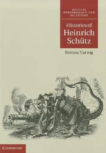 Histories of Heinrich Schütz (English, Bettina Varwig)