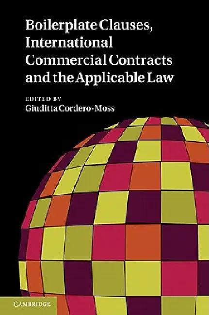 Boilerplate Clauses, International Commercial Contracts and the Applicable Law (English, Giuditta Cordero-Moss)