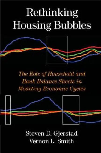 Rethinking Housing Bubbles (English, Steven D. Gjerstad | Vernon L. Smith)