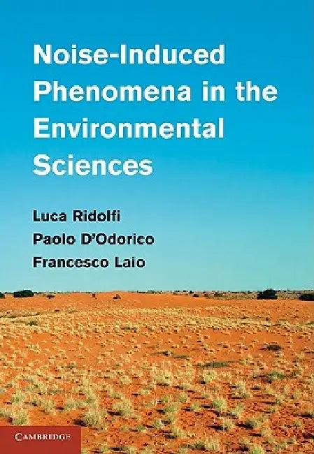 Noise-Induced Phenomena in the Environmental Sciences (English, Luca Ridolfi | Paolo D'Odorico | Francesco Laio)