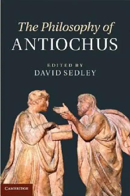 The Philosophy of Antiochus (English, David Sedley)
