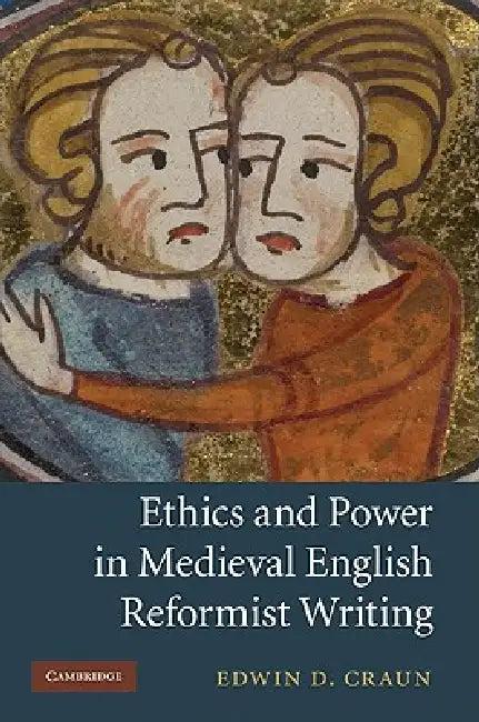 Ethics and Power in Medieval English Reformist Writing (English, Edwin D. Craun)