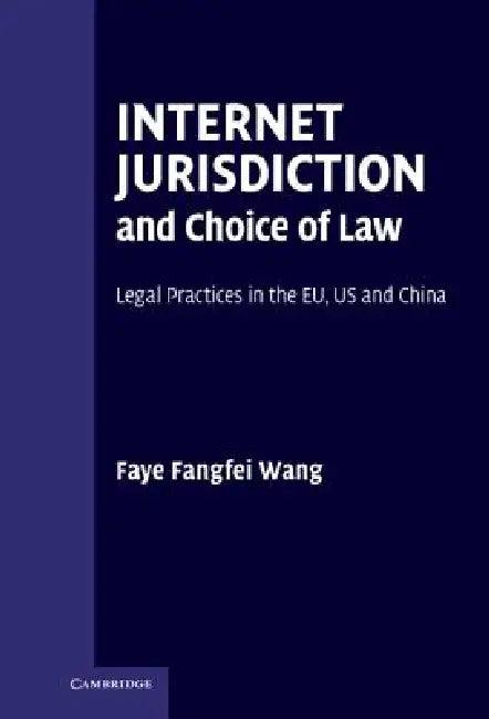 Internet Jurisdiction and Choice of Law (English, Faye Fangfei Wang)