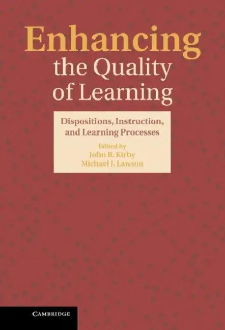 Enhancing the Quality of Learning (English, John R. Kirby | Michael J. Lawson)