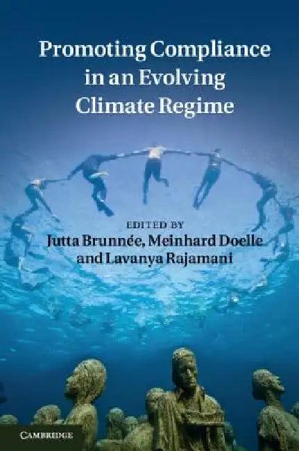 Promoting Compliance in an Evolving Climate Regime (English, Jutta Brunnée | Meinhard Doelle | Lavanya Rajamani)
