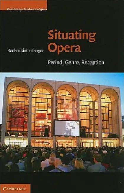 Situating Opera (English, Herbert Lindenberger)