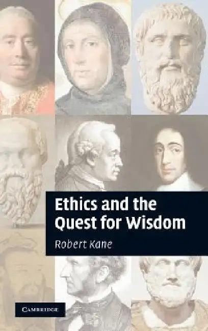 Ethics and the Quest for Wisdom (English, Robert Kane)