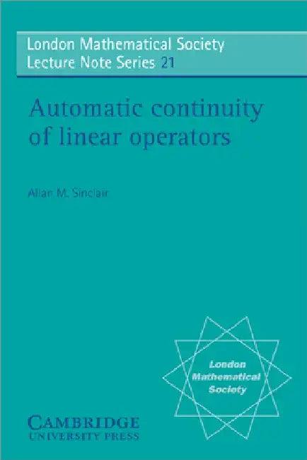 Automatic Continuity of Linear Operators (English, Allan M. Sinclair | N. J. Hitchin)