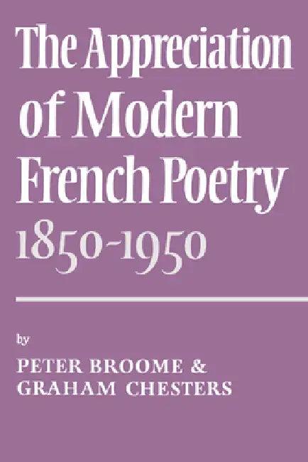 The Appreciation of Modern French Poetry (1850 1950) (English, P. Broome | Graham Chesters | Peter Broome)