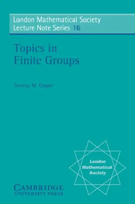 Topics in Finite Groups (English, Terrence Gagen | Terence M. Gagen | N. J. Hitchin)