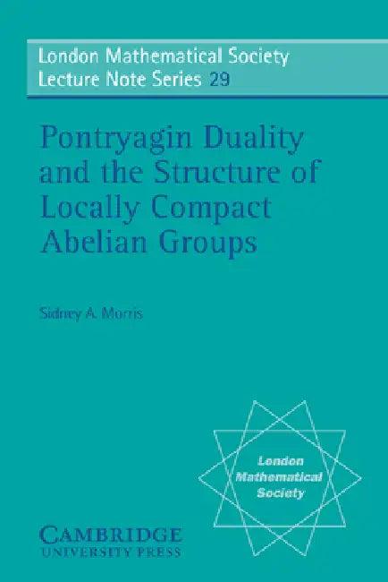 Pontryagin Duality and the Structure of Locally Compact Abelian Groups (English, Sidney a. Morris | N. J. Hitchin)