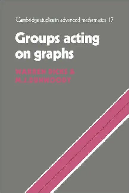 Groups Acting on Graphs (English, Warren Dicks | M. J. Dunwoody | Bela Bollobas)