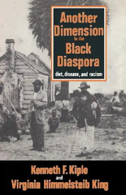 Another Dimension to the Black Diaspora (English, Kenneth F. Kiple | Virginia H. King)