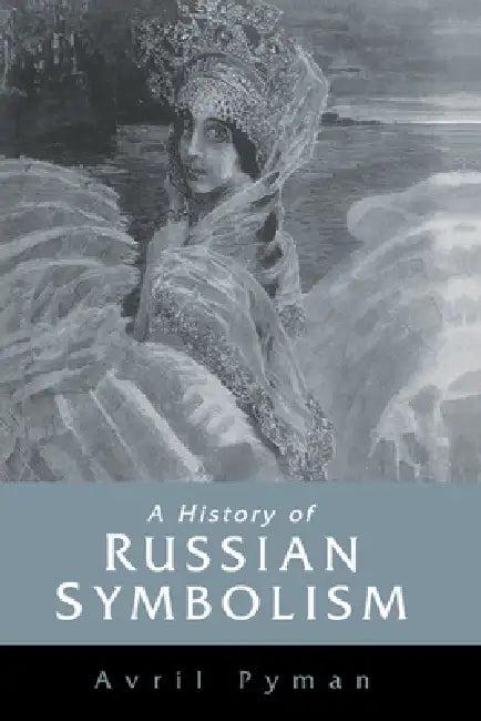 A History of Russian Symbolism (English, Avril Pyman)