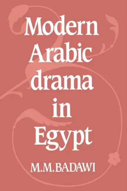 Modern Arabic Drama in Egypt (English, Muhammad Mustafa Badawi | M. M. Badawi | Badawi M. M.)