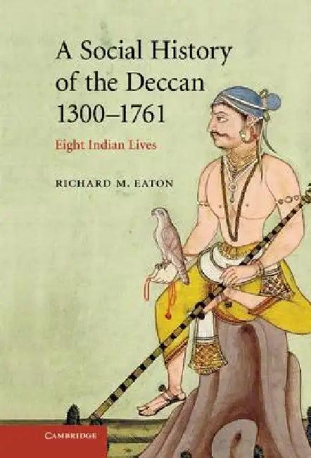 A Social History of the Deccan, 1300-1761 (English, Richard M. Eaton)