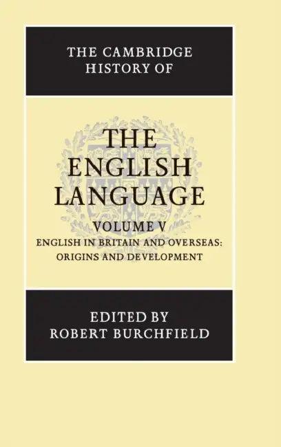 The Cambridge History of the English Language (English, Robert Burchfield)